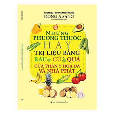 Sách - Những Phương Thuốc Hay Trị Liệu Bằng Rau Củ Quả Của Thần Y Hoa Đà Và Nhà Phật - Chính Thông Book