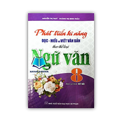 Sách - Phát Triển Kĩ Năng Đọc - Hiểu Và Viết Văn Bản Theo Thể Loại Ngữ Văn 8 (Bám Sát SGK kết Nối)