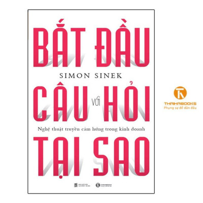 Sách - Bắt Đầu Với Câu Hỏi Tại Sao - Thái Hà Books