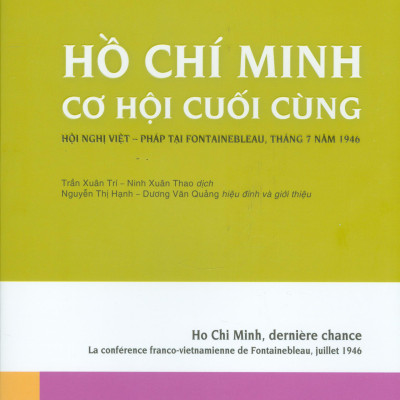 Hồ Chí Minh Cơ Hội Cuối Cùng (Hội Nghị Việt - Pháp Tại Fontainebleau, Tháng 7 Năm 1946) - Bìa cứng