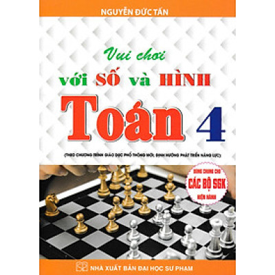 Vui Chơi Với Số Và Hình - Toán Lớp 4 (Dùng Chung Cho Các Bộ SGK Hiện Hành) _HA