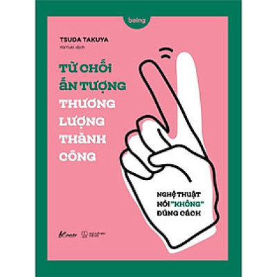 Sách - Từ Chối Ấn Tượng - Thương Lượng Thành Công - Nghệ Thuật Nói KHÔNG Đúng Cách - Tsuda Takuya - AZ Việt Nam