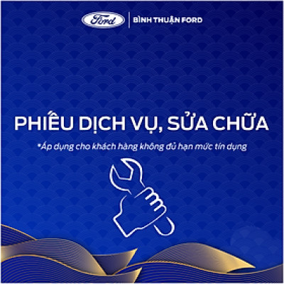 Phiếu Dịch Vụ, Sửa Chữa chính hãng Bình Thuận Ford