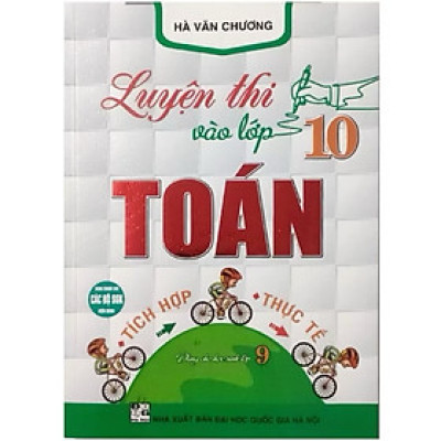 ￼Sách -Luyện Thi Vào Lớp 10 Toán Tích Hợp Thực Tế
