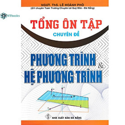 Sách Tổng Ôn Tập Chuyên Đề Phương Trình Và Hệ Phương Trình