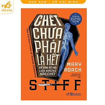 Sách - Chết Chưa Phải Là Hết - Đời Sống Kỳ Thú Của Những Xác Chết - Mary Roach - Nhã Nam