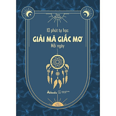 10 Phút Tự Học Giải Mã Giấc Mơ Mỗi Ngày - Bản Quyền