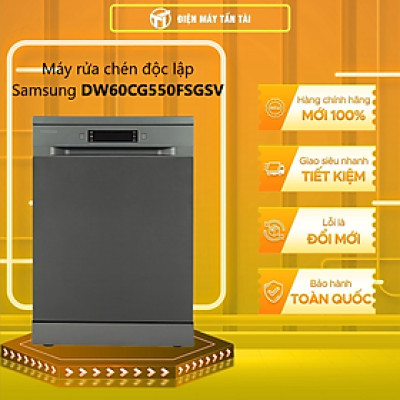 Máy rửa chén độc lập Samsung DW60CG550FSGSV -Hàng chính hãng