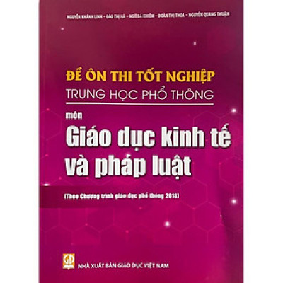Sách - Đề ôn thi tốt nghiệp THPT môn Giáo dục kinh tế pháp luật ( Theo chương trình giáo dục phổ thông 2018 )