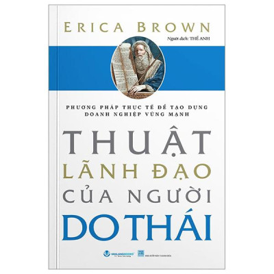 Phương Pháp Thực Tế Để Tạo Dựng Doanh Nghiệp Vững Mạnh - Thuật Lãnh Đạo Của Người Do Thái (Tái Bản 2024)
